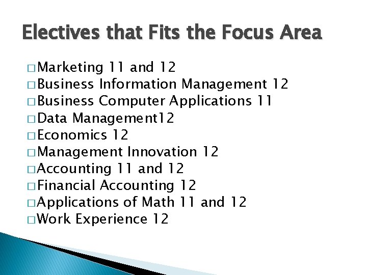 Electives that Fits the Focus Area � Marketing 11 and 12 � Business Information