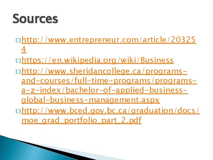 Sources � http: //www. entrepreneur. com/article/20325 4 � https: //en. wikipedia. org/wiki/Business � http: