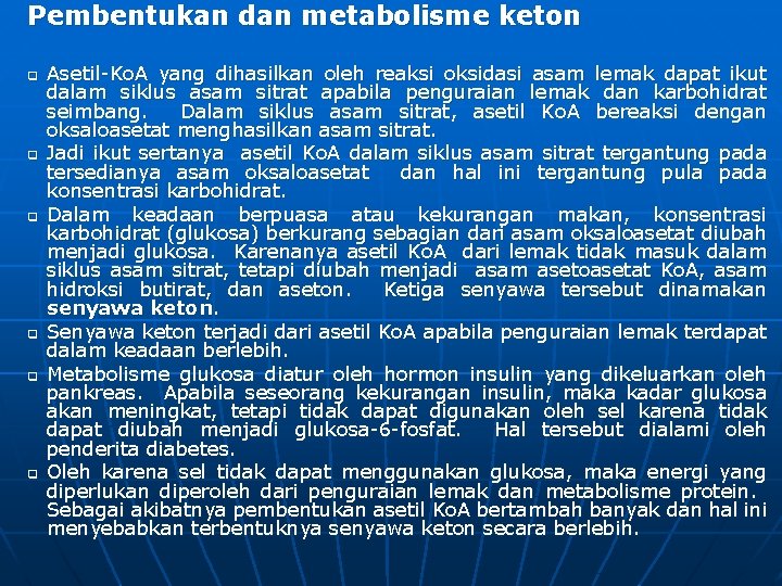 Pembentukan dan metabolisme keton q q q Asetil-Ko. A yang dihasilkan oleh reaksi oksidasi