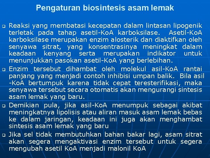 Pengaturan biosintesis asam lemak q q Reaksi yang membatasi kecepatan dalam lintasan lipogenik terletak