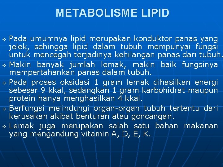 METABOLISME LIPID v v v Pada umumnya lipid merupakan konduktor panas yang jelek, sehingga