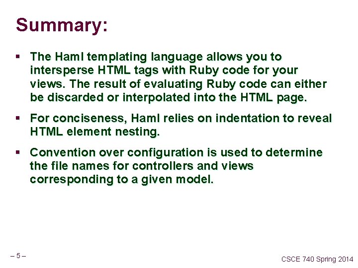 Summary: § The Haml templating language allows you to intersperse HTML tags with Ruby