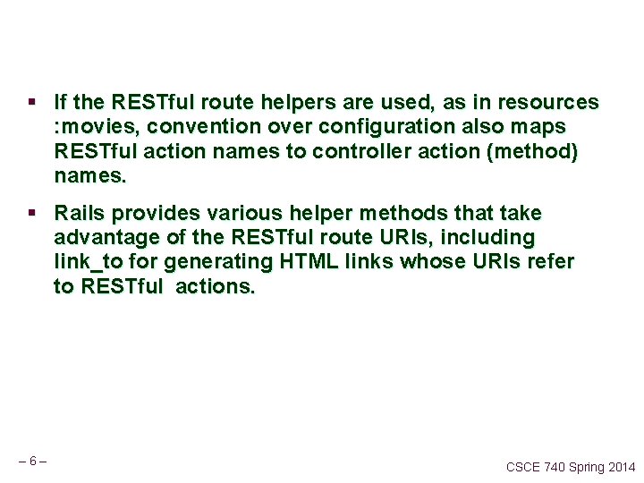 § If the RESTful route helpers are used, as in resources : movies, convention