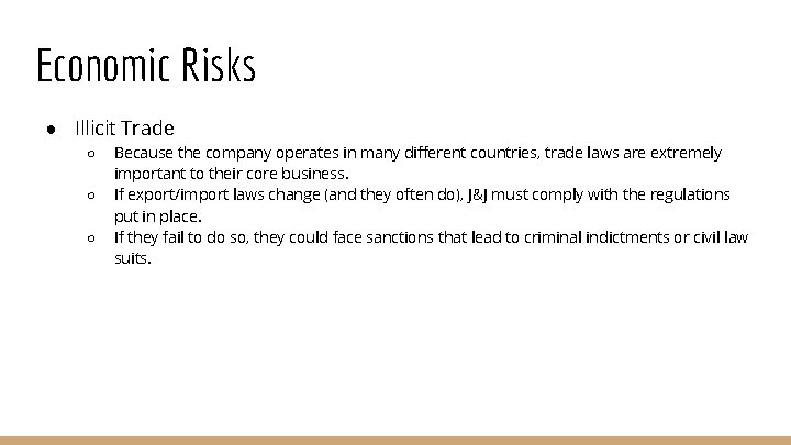 Economic Risks ● Illicit Trade ○ ○ ○ Because the company operates in many