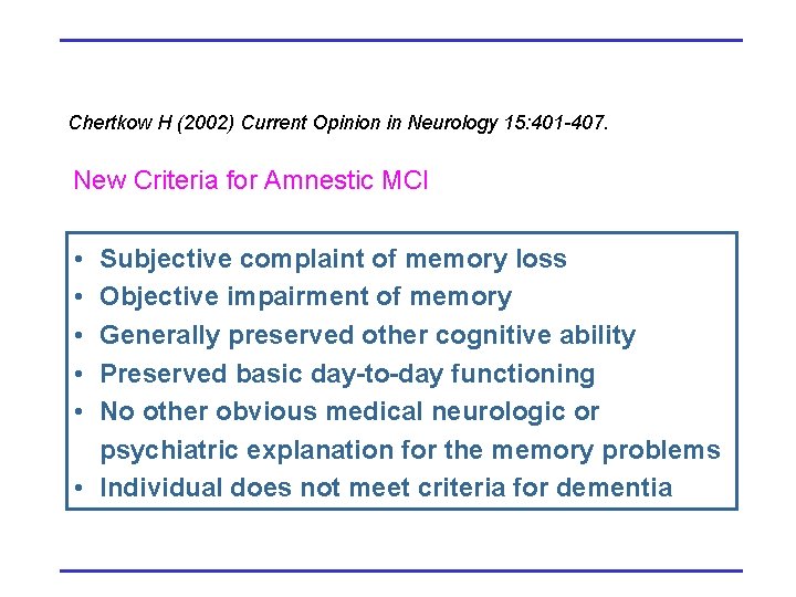 Chertkow H (2002) Current Opinion in Neurology 15: 401 -407. New Criteria for Amnestic