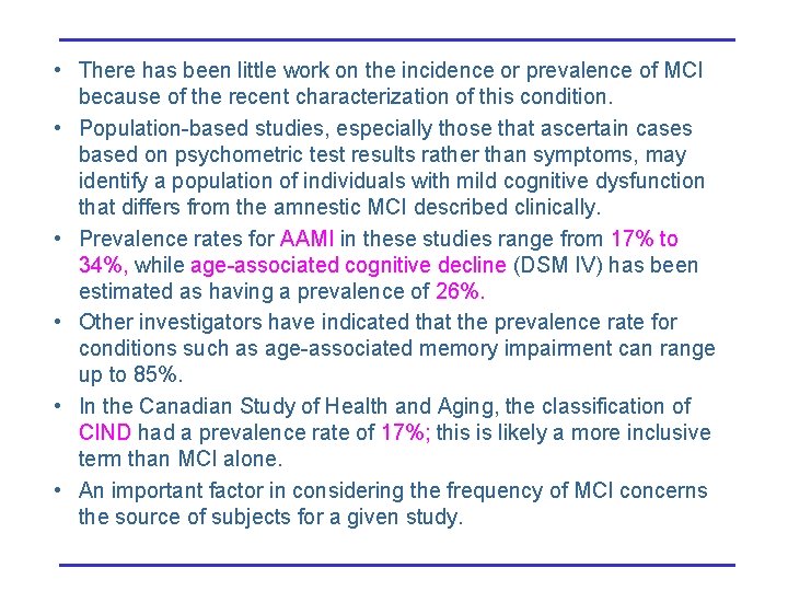  • There has been little work on the incidence or prevalence of MCI