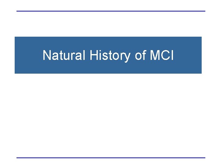 Natural History of MCI 