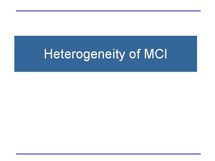 Heterogeneity of MCI 