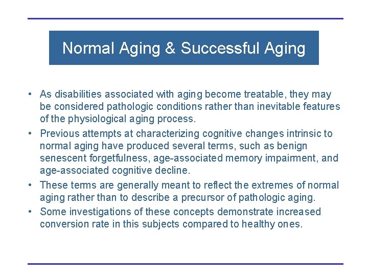 Normal Aging & Successful Aging • As disabilities associated with aging become treatable, they