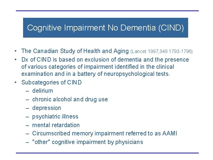 Cognitive Impairment No Dementia (CIND) • The Canadian Study of Health and Aging (Lancet