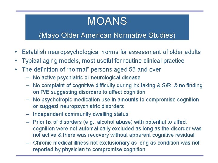 MOANS (Mayo Older American Normative Studies) • Establish neuropsychological norms for assessment of older