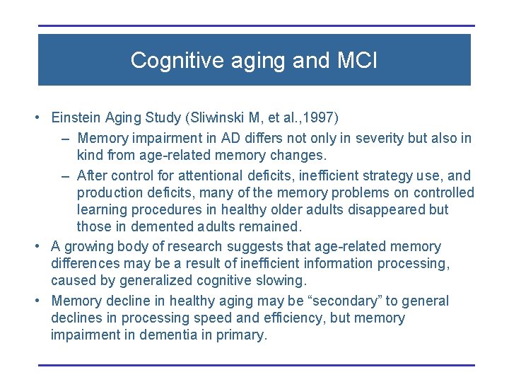 Cognitive aging and MCI • Einstein Aging Study (Sliwinski M, et al. , 1997)