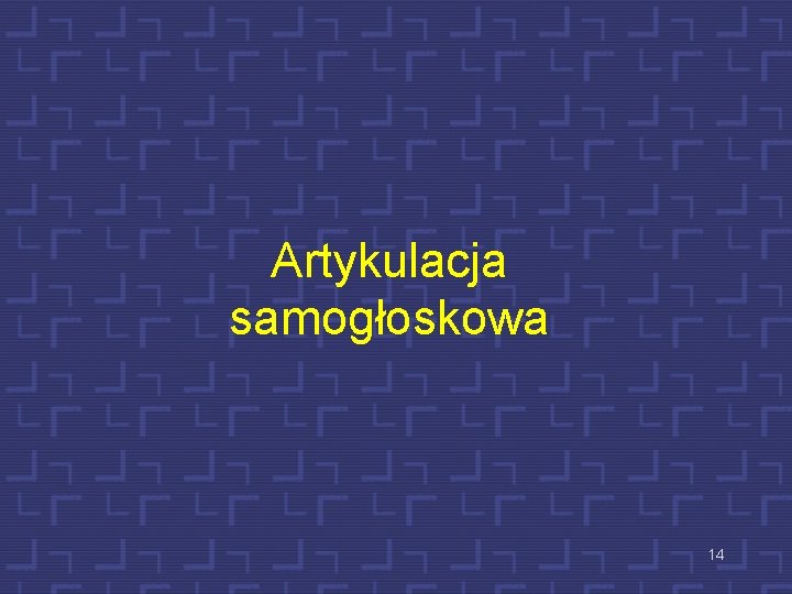 Artykulacja samogłoskowa 14 