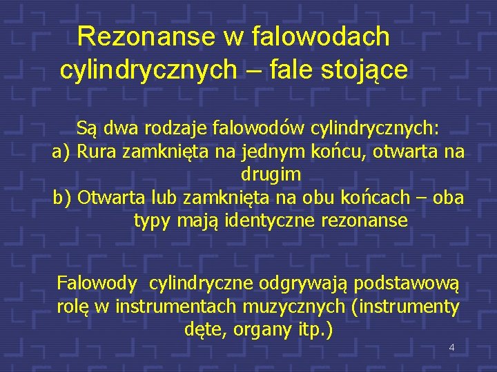 Rezonanse w falowodach cylindrycznych – fale stojące Są dwa rodzaje falowodów cylindrycznych: a) Rura