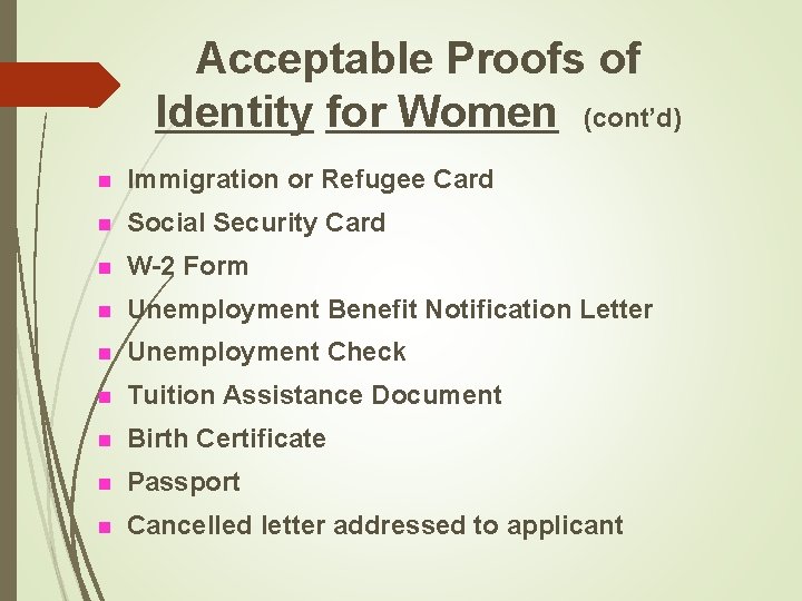Acceptable Proofs of Identity for Women (cont’d) n Immigration or Refugee Card n Social