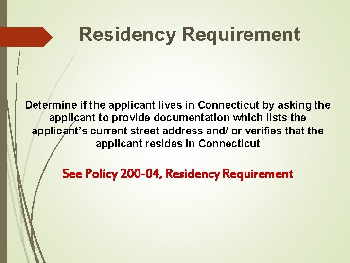 Residency Requirement Determine if the applicant lives in Connecticut by asking the applicant to