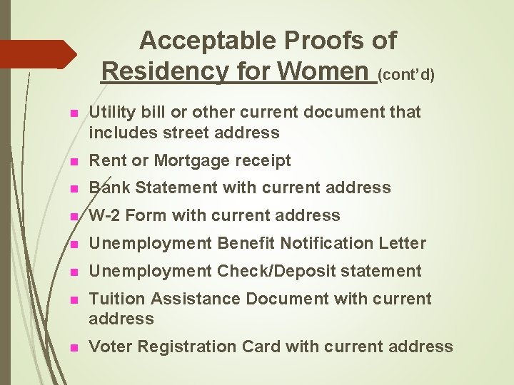 Acceptable Proofs of Residency for Women (cont’d) n Utility bill or other current document
