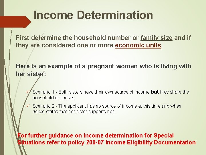 Income Determination First determine the household number or family size and if they are