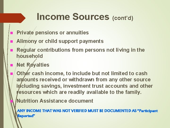 Income Sources (cont’d) n Private pensions or annuities n Alimony or child support payments