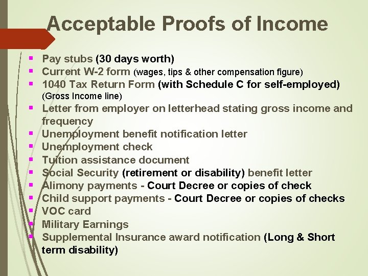 Acceptable Proofs of Income § Pay stubs (30 days worth) § Current W-2 form