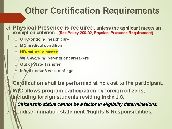 Other Certification Requirements o Physical Presence is required, unless the applicant meets an exemption
