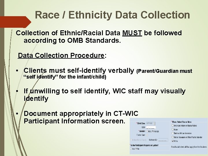 Race / Ethnicity Data Collection of Ethnic/Racial Data MUST be followed according to OMB