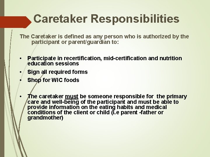 Caretaker Responsibilities The Caretaker is defined as any person who is authorized by the