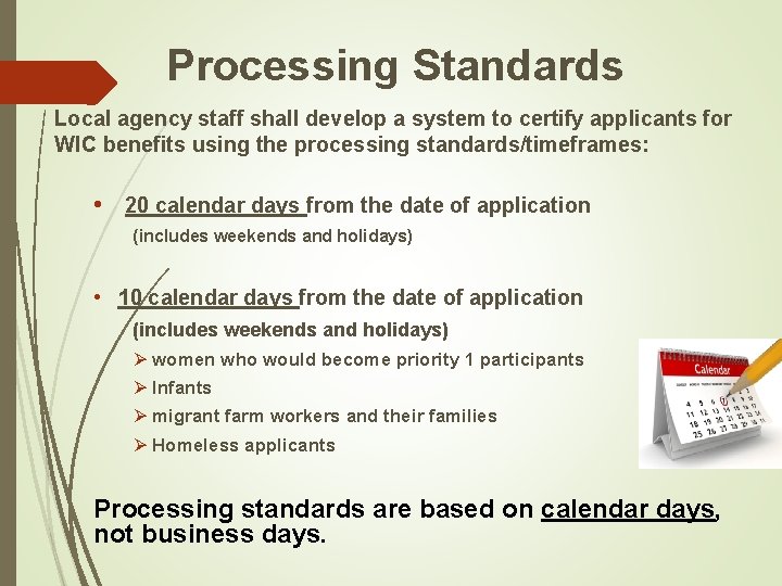 Processing Standards Local agency staff shall develop a system to certify applicants for WIC