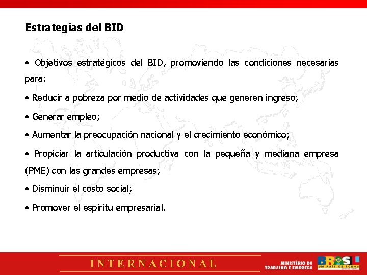 Estrategias del BID • Objetivos estratégicos del BID, promoviendo las condiciones necesarias para: •