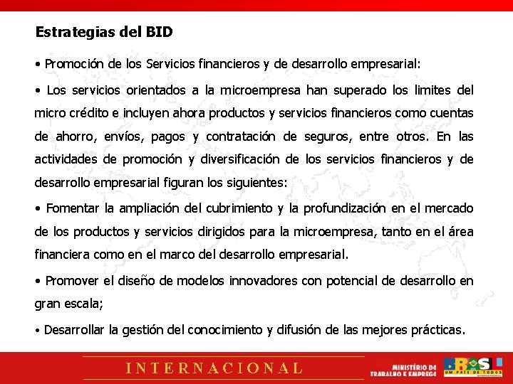 Estrategias del BID • Promoción de los Servicios financieros y de desarrollo empresarial: •