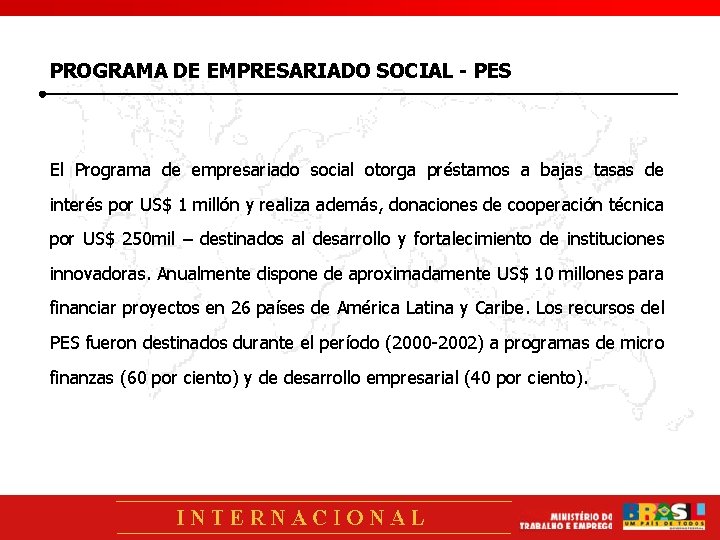 PROGRAMA DE EMPRESARIADO SOCIAL - PES El Programa de empresariado social otorga préstamos a