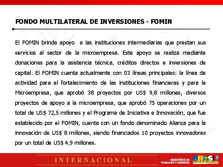 FONDO MULTILATERAL DE INVERSIONES - FOMIN El FOMIN brinda apoyo a las instituciones intermediarias