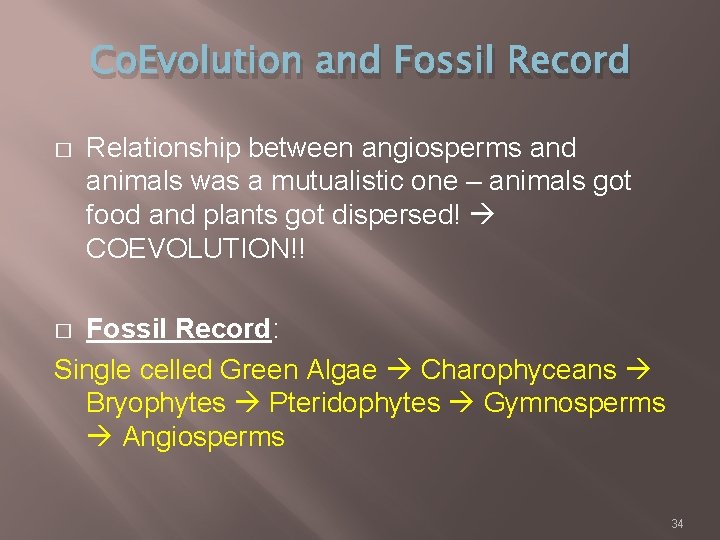 Co. Evolution and Fossil Record � Relationship between angiosperms and animals was a mutualistic