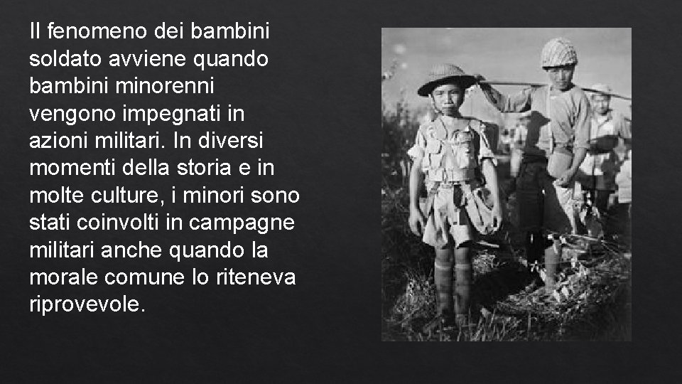 Il fenomeno dei bambini soldato avviene quando bambini minorenni vengono impegnati in azioni militari.