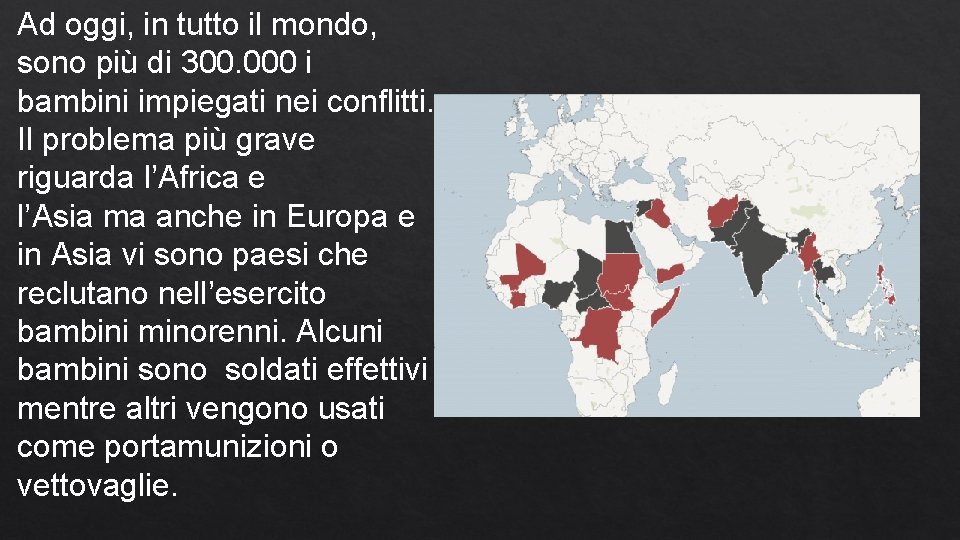 Ad oggi, in tutto il mondo, sono più di 300. 000 i bambini impiegati