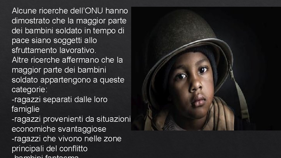 Alcune ricerche dell’ONU hanno dimostrato che la maggior parte dei bambini soldato in tempo