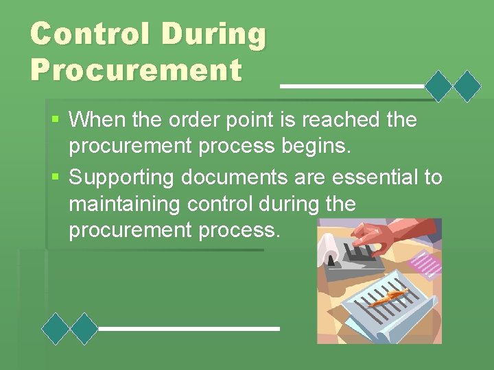 Control During Procurement § When the order point is reached the procurement process begins.
