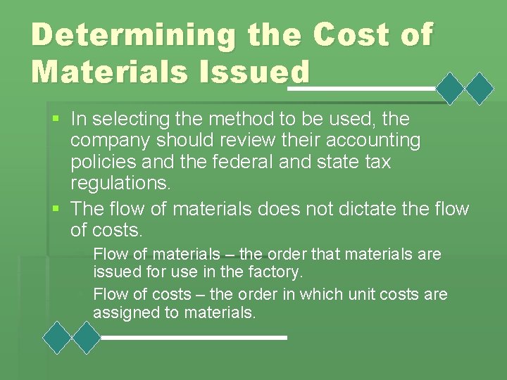 Determining the Cost of Materials Issued § In selecting the method to be used,
