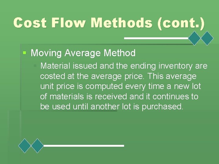 Cost Flow Methods (cont. ) § Moving Average Method § Material issued and the
