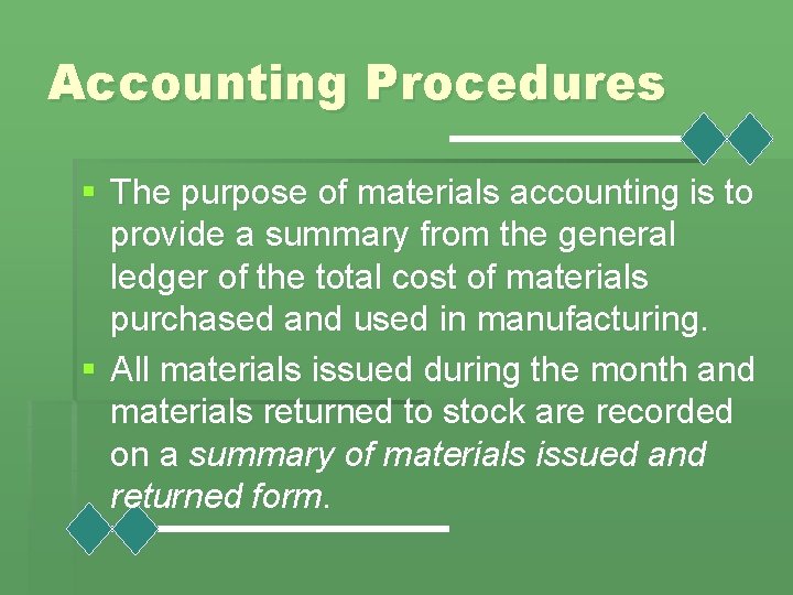Accounting Procedures § The purpose of materials accounting is to provide a summary from