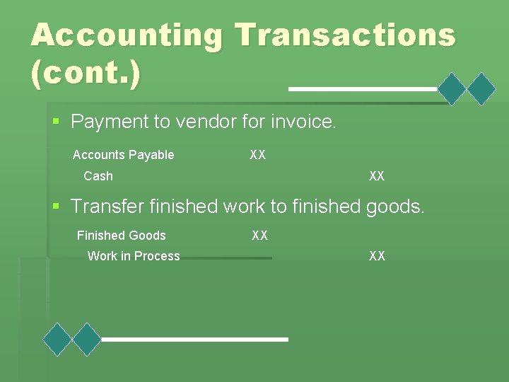 Accounting Transactions (cont. ) § Payment to vendor for invoice. Accounts Payable XX Cash