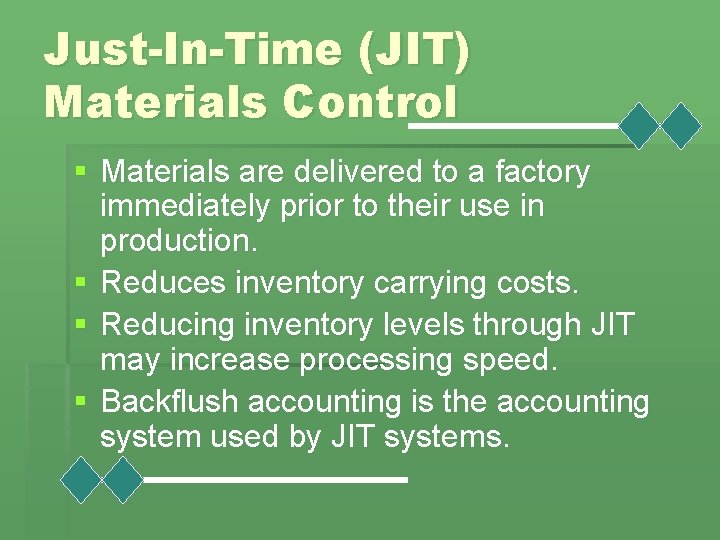Just-In-Time (JIT) Materials Control § Materials are delivered to a factory immediately prior to