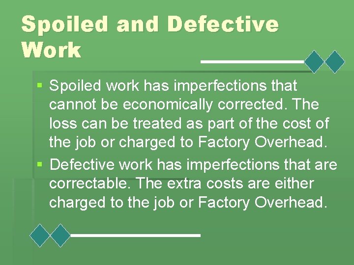 Spoiled and Defective Work § Spoiled work has imperfections that cannot be economically corrected.
