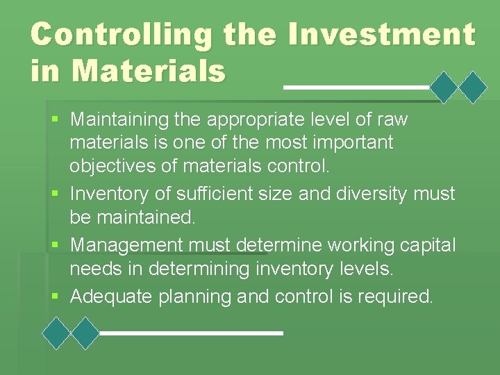 Controlling the Investment in Materials § Maintaining the appropriate level of raw materials is