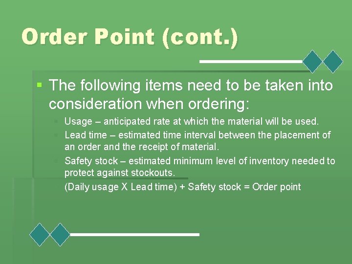 Order Point (cont. ) § The following items need to be taken into consideration