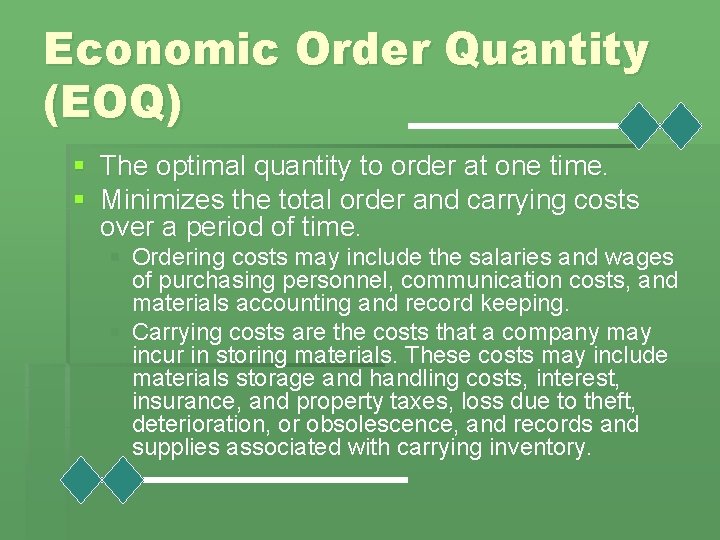 Economic Order Quantity (EOQ) § The optimal quantity to order at one time. §