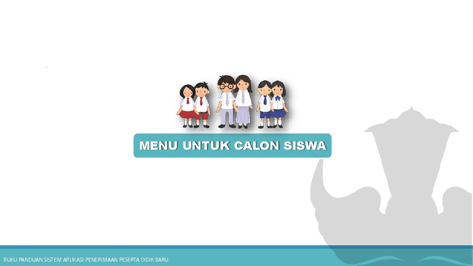 MENU UNTUK CALON SISWA BUKU PANDUAN SISTEM APLIKASI PENERIMAAN PESERTA DIDIK BARU 