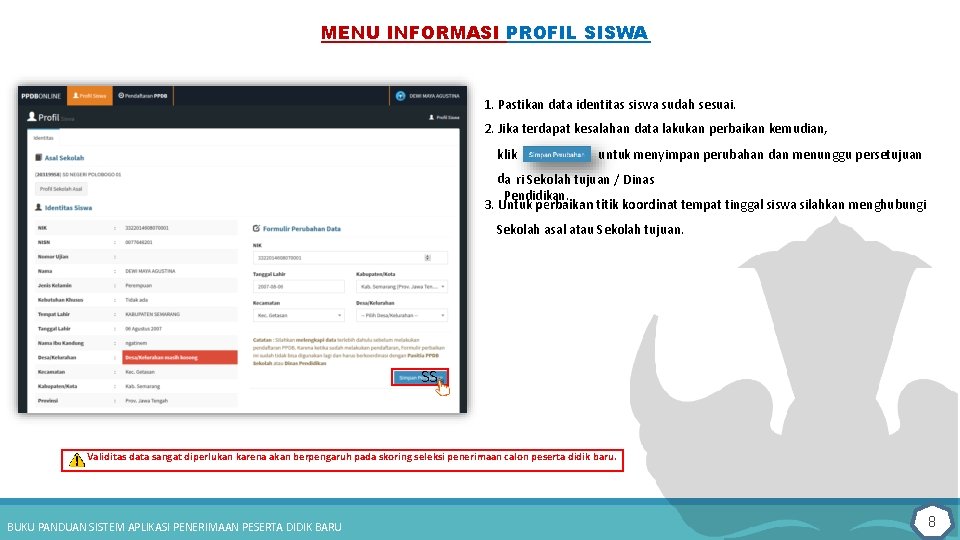 MENU INFORMASI PROFIL SISWA 1. Pastikan data identitas siswa sudah sesuai. 2. Jika terdapat