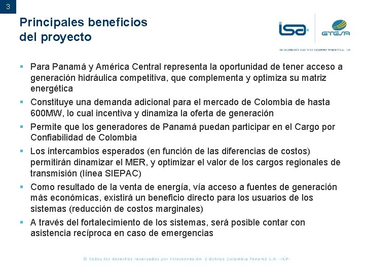 3 Principales beneficios del proyecto § Para Panamá y América Central representa la oportunidad