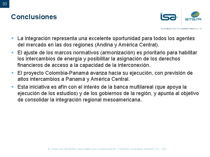 30 Conclusiones § La integración representa una excelente oportunidad para todos los agentes del